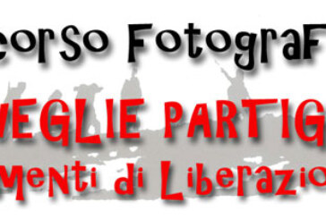 Concorso Fotografico Veglie Partigiane – Frammenti di Liberazione – Scadenza 03 Maggio 2015