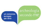 Archeologia secondo me. Un concorso europeo per dirlo – Scadenza 23 Agosto 2015