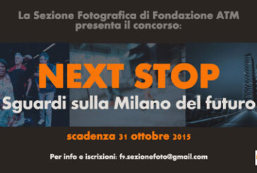 NEXT STOP: sguardi sulla Milano del futuro – Scadenza 31 Ottobre 2015