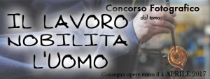 Concorso Fotografico Il lavoro nobilità l'uomo