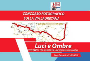 Luci E Ombre – Paesaggio e vita lungo la via lauretana Senese Aretina – Scadenza 31 Maggio 2017