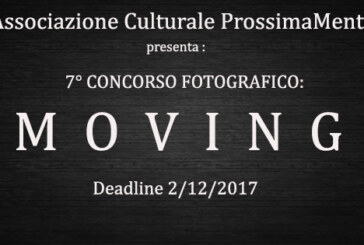 7 concorso fotografico Prossimamente : Moving – Scadenza 02 Dicembre 2017