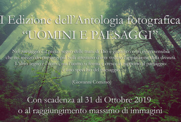 I Edizione dell’Antologia fotografica UOMINI E PAESAGGI – Scadenza 31 Ottobre 2019